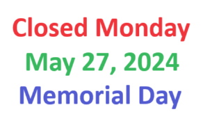 Closed Monday May 27, 2024 for Memorial Day