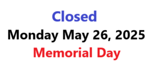 Closed Monday May 26, 2025 for Memorial Day
